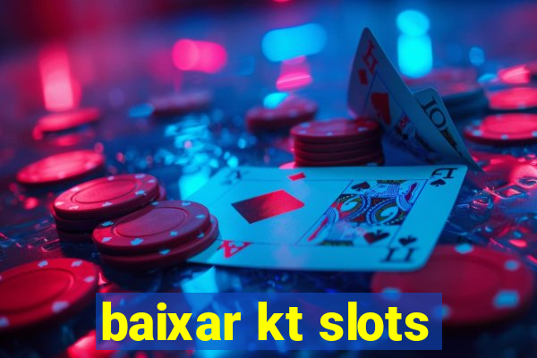 baixar kt slots